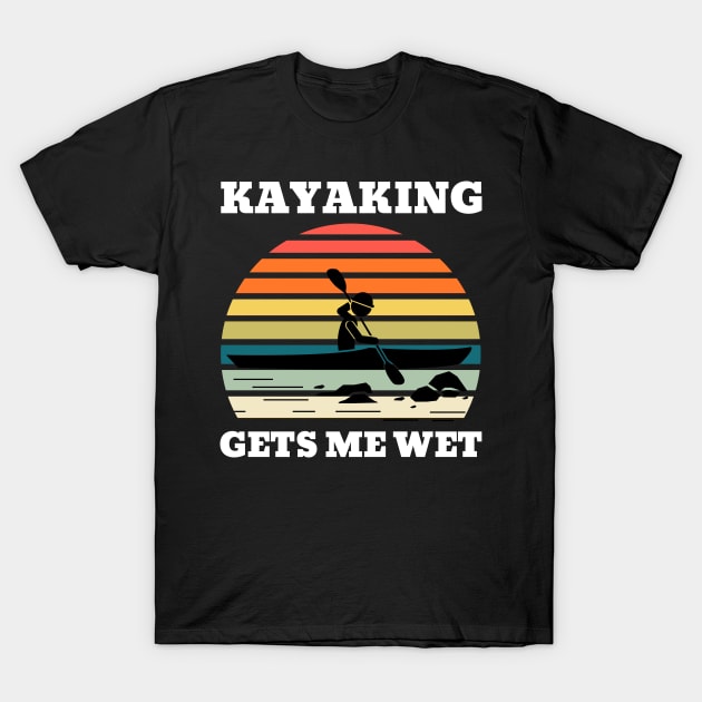 Kayaking Gets Me Wet Retro Sunset T-Shirt by NickDsigns
